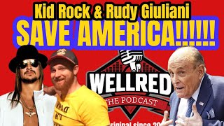 WellRED Podcast 390  Kid Rock amp Rudy Giuliani SAVE AMERICA [upl. by Caroline]