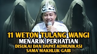 11 Weton Tulang Wangi  Weton ini Disukai dan Dapat Komunikasi sama Makhluk Gaib [upl. by Thurman189]