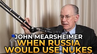 John Mearsheimer  What Would Cause Russia to Use Nuclear Weapons [upl. by Reerg]