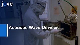 Fabrication of Acoustic Wave Devices on Lithium NiobateProtocol Preview [upl. by Repsag]