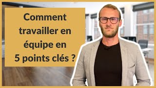 Comment travailler en équipe en 5 points clés [upl. by Tuorah]