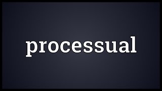 Processual Meaning [upl. by Peacock]