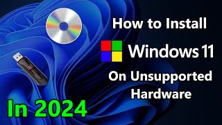 How to Install Windows 11 On Unsupported Hardware in 2024 [upl. by Patrizia]