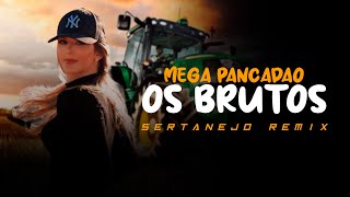 MEGA PANCADÃO SERTANEJO  Os Brutos e as Brutas do SERTANEJO REMIX  Remix 2022 002 [upl. by Landahl506]