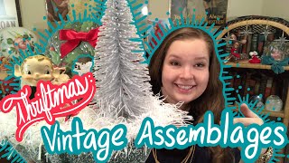 Thriftmas Making Vintage Assemblages from Mostly Secondhand and Thrifted Items [upl. by Robbie]