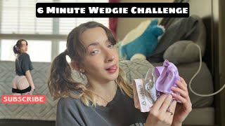 EPIC 6 Minute Wedgie CHALLENGE 2023 [upl. by Kaela]