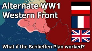 Alternate WW1 Western Front  What if the Schlieffen Plan worked [upl. by Grover]