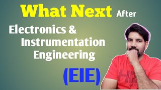 What Next After EIE II Electronics amp Instrumentation Engineering [upl. by Braun228]