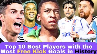 Top 10 Best Players With the Most Free Kick Goals in History  ronaldo ronaldinho pele [upl. by Niles]