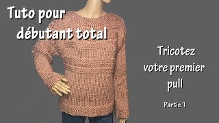 Tuto tricot pour débutant total  Premier pull Part I [upl. by Ahsirt601]