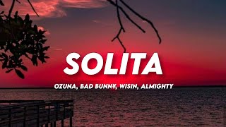 Ozuna Bad Bunny Wisin Almighty  Solita LetraLyrics [upl. by Ibbison]