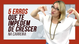 5 ERROS que te IMPEDEM de CRESCER na CARREIRA  Parte 305 de 365 [upl. by Bald]