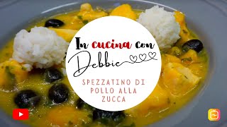 SPEZZATINO DI POLLO ALLA ZUCCA IN CUCINA CON DEBBIE [upl. by Rushing111]