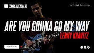 Are You Gonna Go My Way Lenny Kravitz  Lexington Lab Band [upl. by Torhert865]