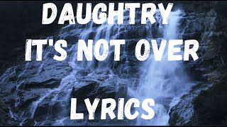 Daughtry  Its Not Over Lyrics [upl. by Taimi22]