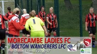 Morecambe Ladies FC v Bolton Wanderers LFC Friendly Pre Season 2016 17 [upl. by Care]