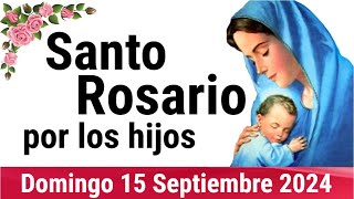 🌹 ROSARIO POR LOS HIJOS 🙏❤️⭐ Santo Rosario de Hoy 🌹 Domingo 15 de Septiembre de 2024 [upl. by Nickolas26]