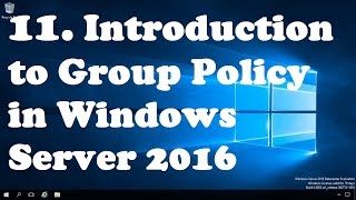 11 Introduction to Group Policy in Windows Server 2016 [upl. by Ynnaj52]