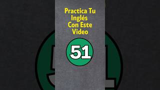 Practica Tu Inglés 51 [upl. by Ylreveb494]