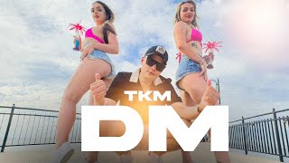 TKM  DM 🏖 [upl. by Hekking558]