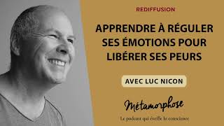 Apprendre à réguler ses émotions pour libérer ses peurs avec Luc Nicon BestOf [upl. by Aizan]