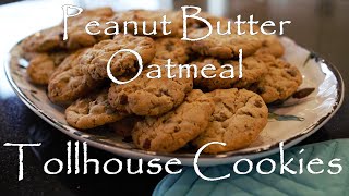 Peanut Butter Oatmeal Tollhouse Cookies [upl. by Fredi355]