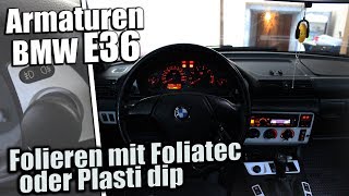 Armaturen BMW E36  Folieren mit Foliatec oder Plasti dip [upl. by Ilah939]