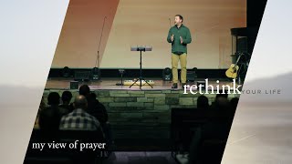 Rethink Your Life  My View Of Prayer [upl. by Koslo]