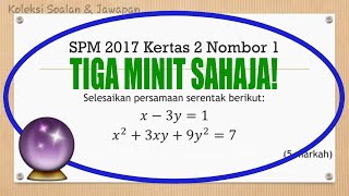 SPM Matematik Tambahan 2017 Kertas 2 Nombor 1  Persamaan Serentak Persamaan Linear dan Tak Linear [upl. by Ittam]