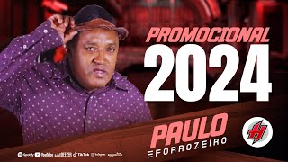 CD Novo Paulo Forrozeiro Promocional 2024  Músicas Novas  Sucesso Novo 2024 [upl. by Laehcim]