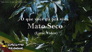 Mato Seco  O Que Você Dá Pra Vida Lyric Video [upl. by Jessi]