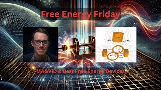 MAGVID amp Best Free Energy Devices  Free Energy Friday [upl. by Brott275]