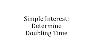 Simple Interest Determine Doubling Time [upl. by Robbert779]