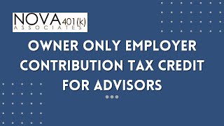 Owner Only Employer Contribution Tax Credit for Advisors [upl. by Ettereve]