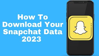 How To Download Your Snapchat Data 2023 [upl. by Nuahsyd]