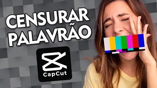 Como Censurar Palavrões em um Vídeo no CapCut [upl. by Survance824]