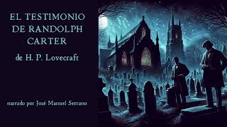 EL TESTIMONIO DE RANDOLPH CARTER de Howard Phillips Lovecraft Audiolibro completo en español [upl. by Pammie]