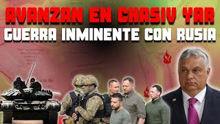 Europa nueva etapa de GUERRA INMINENTE con Rusia  Las tropas rusas AVANZAN en Chasov Yar [upl. by Ayotel]