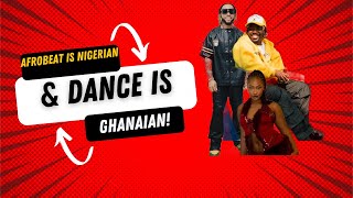 Afrobeat Is Nigerian Dance Is Ghanaian Reasons Ghanaians Should FOCUS On Dance Instead Of Afrobeat [upl. by Hicks]