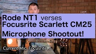 Focusrite Scarlett CM25 verses Rode NT1A Microphone Test [upl. by Zora]