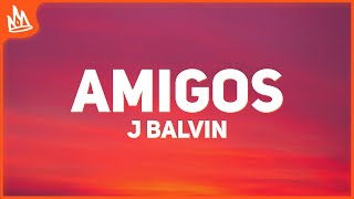 J Balvin – Amigos Letra [upl. by Lanuk]