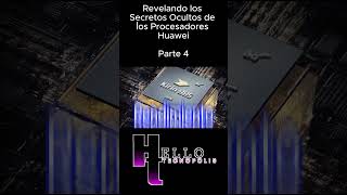 Revelando los Secretos Ocultos de los Procesadores Huawei PARTE 4 [upl. by Yornek]