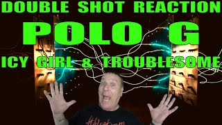 Polo G Reaction Icy Girl and Troublesome [upl. by Post114]