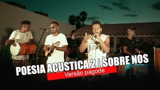 Poesia Acústica 2  Sobre Nós  Delacruz COVER  GRUPO CASO A PARTE [upl. by Goldi53]