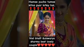 Hamse pucho tumse kitna pyar krtey hai😘song❤Neil bhattampaiswarya sharma🥀best songshortsviralmusic [upl. by Baoj691]