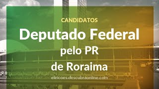 Candidatos a Deputado Federal pelo PR em Roraima nas Eleições 2018 [upl. by Ceevah]