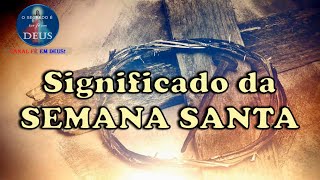 SIGNIFICADO DA SEMANA SANTA [upl. by Yahiya657]