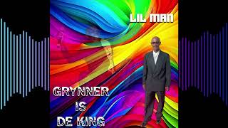 Lil Man  Grynner Is De King [upl. by Ermina]