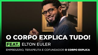 O CORPO EXPLICA TUDO feat ELTON EULER  FodCast [upl. by Bluefarb]