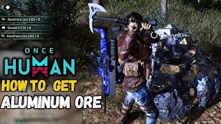 How To Get Aluminum Ore and make Aluminum Ingot in Once Human [upl. by Rellek]